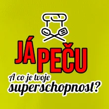 Já peču - tvoje superschopnost? rovný nápis