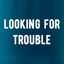 Párové triko - Looking for trouble