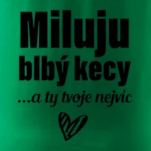 Miluju blbý kecy