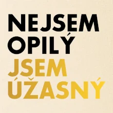 Nejsem opilý jsem úžasný