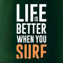 Life is better when you surf
