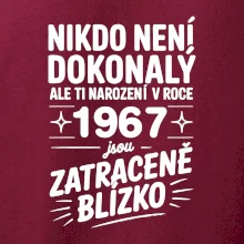 Nikdo není dokonalý ale ti narození v roce 1967 jsou zatraceně blízko