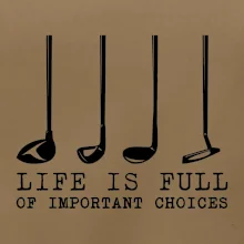 Golf - life is full of important choices