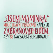 Moje hlavní pracovní náplň je zabraňovat lidem