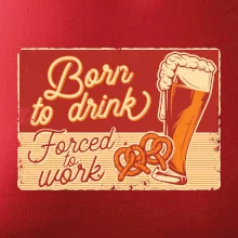 Born to drink beer Born to drink beer