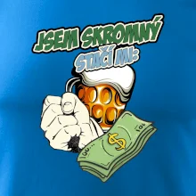 Jsem skromný stačí mi pivo, pěst a prachy