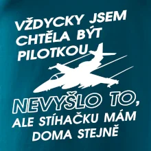 Chtěla jsem být pilotkou stíhačku mám doma