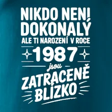 Nikdo není dokonalý ale ti narození v roce 1987 jsou zatraceně blízko