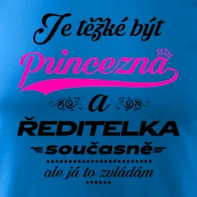 Je těžké být princezna - ředitelka