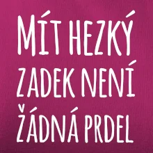 Mít hezký zadek není žádná prdel