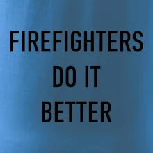 Firefighters Do It Better