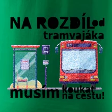Na rozdíl od tramvajáka musím koukat na cestu
