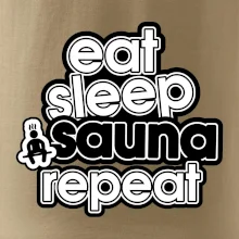 Eat sleep sauna repeat