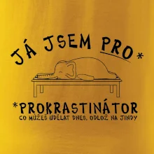 Ja jsem PRO - prokrastinace