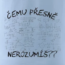 Čemu přesně nerozumíš - fyzika Čemu přesně nerozumíš - fyzika