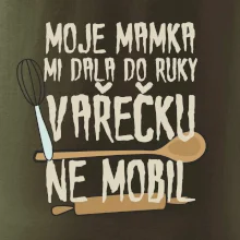 Moje mamka mi dala do ruky vařečku
