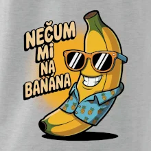 Nečum mi na banána