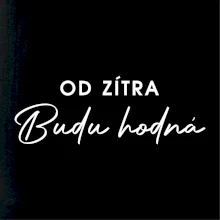 Od zítra budu hodná