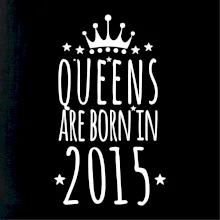 Queens are born in 2015
