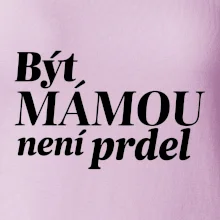 Být  mámou není prdel