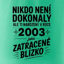 Nikdo není dokonalý ale ti narození v roce 2003 jsou zatraceně blízko