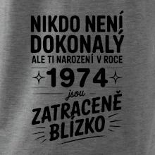 Nikdo není dokonalý ale ti narození v roce 1974 jsou zatraceně blízko