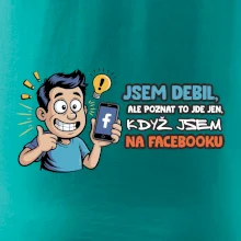 Jsem debil, ale poznat to jde jen, když jsem na facebooku