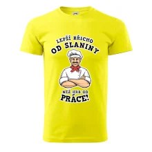 Lepší břicho od slaniny než hrb od práce