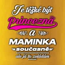 Je těžké být princezna - Maminka Je těžké být princezna - Maminka
