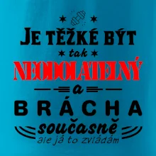 Je těžké být neodolatelný brácha