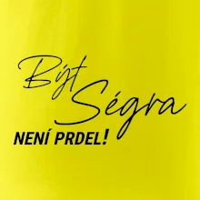 Být ségra není prdel