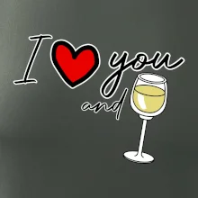 I love you and white wine