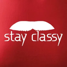 Stay Classy - mustache Stay Classy - mustache