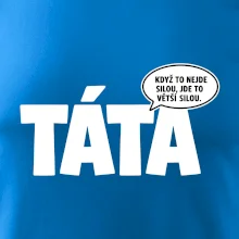 Táta - když to nejde silou jde to větší silou