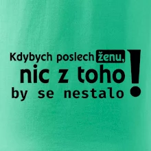 Kdybych poslechl ženu, nic u toho by se nestalo