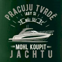 Pracuju tvrdě aby si můj šéf mohl koupit jachtu