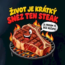 Život je krátký sněz ten steak bez kečupu