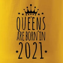 Queens are born in 2021