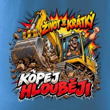 Život je krátký kopej hlouběji