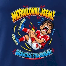 Nefauloval jsem gravitace byla silnější