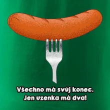 Všechno má svůj konec, jen uzenka má dva Všechno má svůj konec, jen uzenka má dva