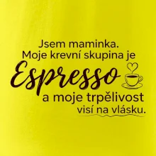 Jsem maminka. Moje krevní skupina je Espresso