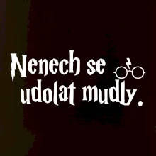 Nenech se udolat mudly
