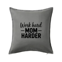 Work hard mom harder