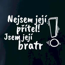 Nejsem její přítel, jsem její bratr
