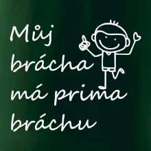 Můj brácha má prima bráchu!