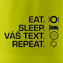 Eat sleep repeat vlastní text
