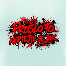 PROŠLO TO. NEPTAJTE SE JAK.