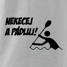 Nekecej a pádluj
