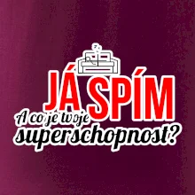 Já spím - tvoje superschopnost? rovný nápis